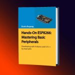 Hands-On ESP8266: Mastering Basic Peripherals Book